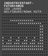 Kunstverein Wolfsburg – Industriestadtfuturismus
